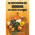 The Mediterranean Diet Cookbook: easy recipes for beginners