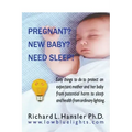 Pregnant? New Baby? Need Sleep!: Easy things you can do to protect an expectant mother and her baby from potential harm from ordinary lighting.