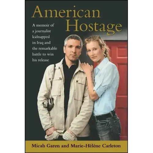 American Hostage: A Memoir of a Journalist Kidnapped in Iraq and the Remarkable Battle to Win His Release