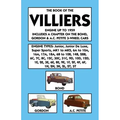 Book of the Villiers Engine Up to 1959 Includes a Chapter on the Bond, Gordon & A.C. Petite 3-Wheel Cars