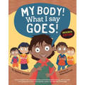 My Body! What I Say Goes! Indigenous Edition: Teach Children Body Safety, Safe/Unsafe Touch, Private Parts, Secrets/Surprises, Consent, Respect (Int E