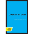 Lu Xun and His Legacy