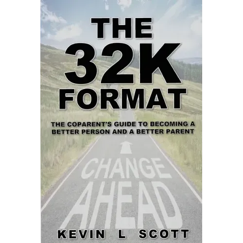 The 32K Format: : The CoParent's Guide To Becoming A Better Person And A Better Parent
