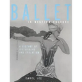 Ballet in Western Culture: A History of Its Origins and Evolution