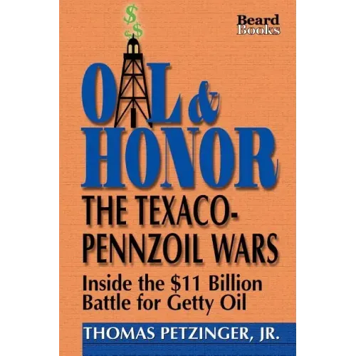 Oil & Honor: The Texaco-Pennzoil Wars; Inside the $11 Billion Battle for Getty Oil