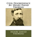 Civil Disobedience .By: Henry David Thoreau