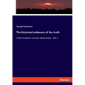The historical evidences of the truth: of the Scripture records stated anew - Vol. 1