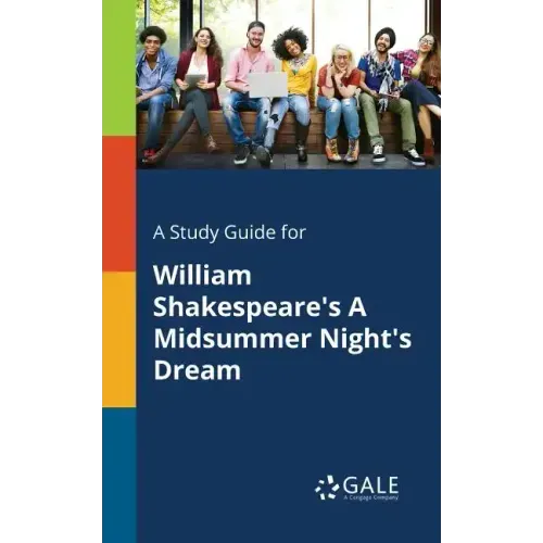 A Study Guide for William Shakespeare's A Midsummer Night's Dream