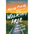 Walking Free: Taking Small Steps to a Big God