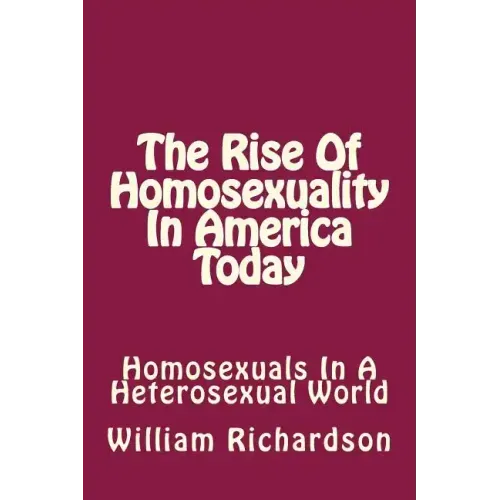 The Rise Of Homosexuality In America Today: Homosexuals In A Heterosexual World
