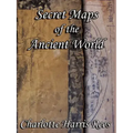 Secret Maps of the Ancient World