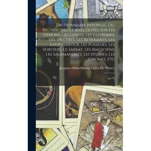 Dictionnaire Infernal, Ou, Recherches Et Anecdotes, Sur Les Démons, Les Esprits, Les Fantômes, Les Spectres, Les Revenants, Les Loup-Garoux, Les Possé