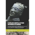 El Arte de la Guerra y el mapa estratégico de combate: Una guía práctica para la aplicación del Sun Tzu en las empresas y mejorar sus estrategias