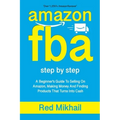 Amazon Fba: A Beginners Guide To Selling On Amazon, Making Money And Finding Products That Turns Into Cash