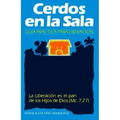 Cerdos en la Sala: Una guía práctica para la liberación = Pigs in the Parlor