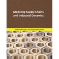 Modeling Supply Chains and Industrial Dynamics: Selected papers on System Dynamics. A book written by experts for beginners