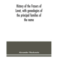 History of the Frasers of Lovat, with genealogies of the principal families of the name: to which is added those of Dunballoch and Phopachy