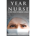 Year of the Nurse: A 2020 Covid-19 Pandemic Memoir
