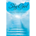Shy Girl: Reflections on Love