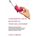 Narcissistic Abuse Recovery in Toxic Relationship: Healing Love & Recovering from Covert Narcissism, Manipulation & Trauma - Dealing with Abusive Narc