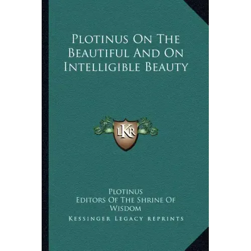 Plotinus on the Beautiful and on Intelligible Beauty