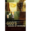God's House of Mirrors