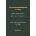 Witness Communication Training: Helping Witnesses Learn to Deliver and Defend the Truth Under Adverse Examination