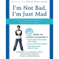 I'm Not Bad, I'm Just Mad: A Workbook to Help Kids Control Their Anger