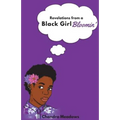 Revelations from a Black Girl Bloomin'
