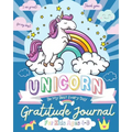 Unicorn Gratitude Journal for Kids Ages 4-8: A Daily Gratitude Journal To Empower Young Kids With The Power of Gratitude and Mindfulness A Wonderful V