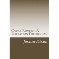 Oscar Romero: A Liberation Theologian