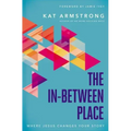 The In-Between Place: Where Jesus Changes Your Story