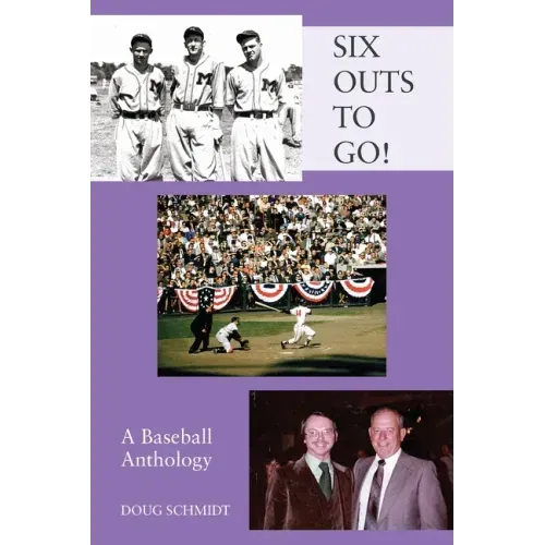 SIX OUTS TO GO! A Baseball Anthology