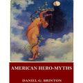 American Hero-Myths, a Study in the Native Religions of the Western Continent
