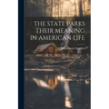 The State Parks Their Meaning in American Life