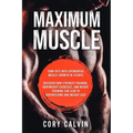 Muscle Building - Maximum Muscle: Turn Fats Into Exponential Muscle Growth in 10 Days: Discover How Strength Training, Bodyweight Exercises, and Weigh
