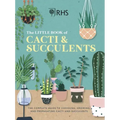 Rhs the Little Book of Cacti & Succulents: The Complete Guide to Choosing, Growing and Displaying
