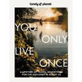 Lonely Planet You Only Live Once