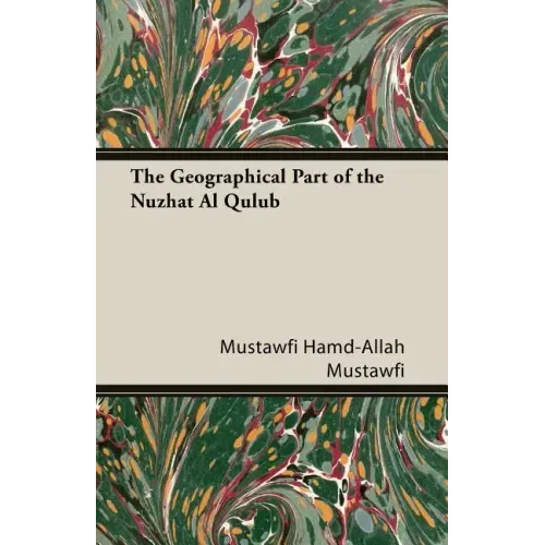 The Geographical Part of the Nuzhat Al Qulub