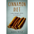 Cinnamon Diet: Lose Weight With Cinnamon
