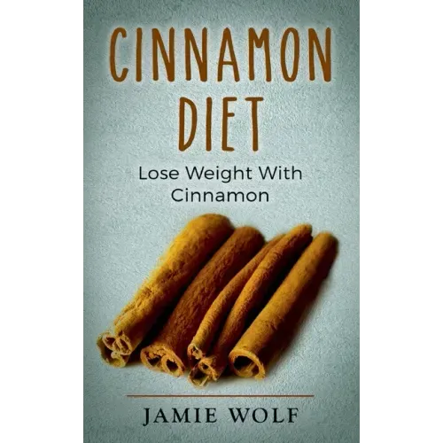 Cinnamon Diet: Lose Weight With Cinnamon