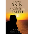 Brown Skin and the Beautiful Faith: A Poet's Reflection
