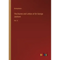 The Diaries and Letters of Sir George Jackson: Vol. II