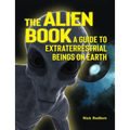 The Alien Book: A Guide to Extraterrestrial Beings on Earth