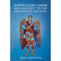 Supplicatory Canon and Akathist to the Archangel Michael