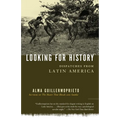 Looking for History: Dispatches from Latin America