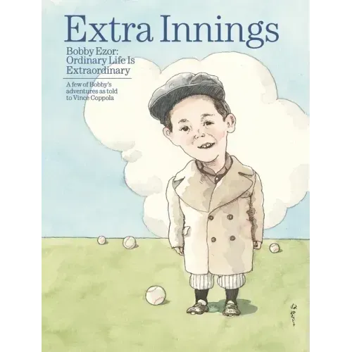 Extra innings: Bobby Ezor: Ordinary Life is Extraordinary