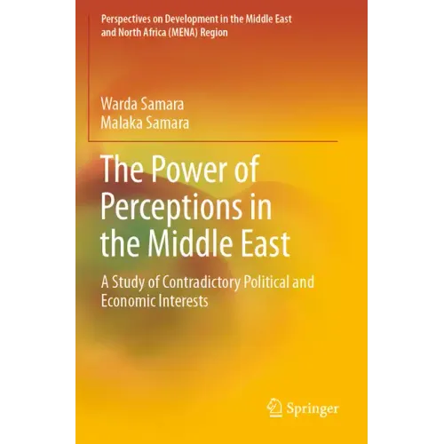The Power of Perceptions in the Middle East: A Study of Contradictory Political and Economic Interests