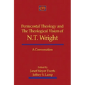 Pentecostal Theology and the Theological Vision of N.T. Wright: A Conversation