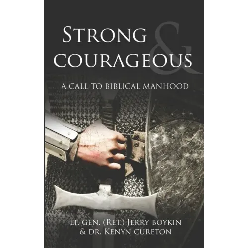Strong and Courageous: A Call to Biblical Manhood
